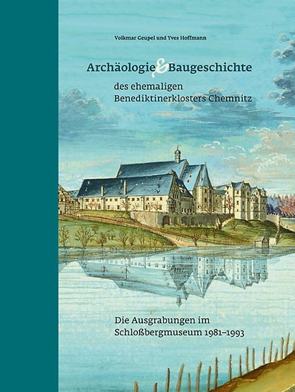 Archäologie und Baugeschichte des ehemaligen Benediktinerklosters Chemnitz