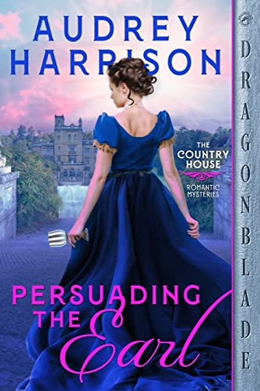 Persuading the Earl (The Country House Romantic Mysteries, Band 1)