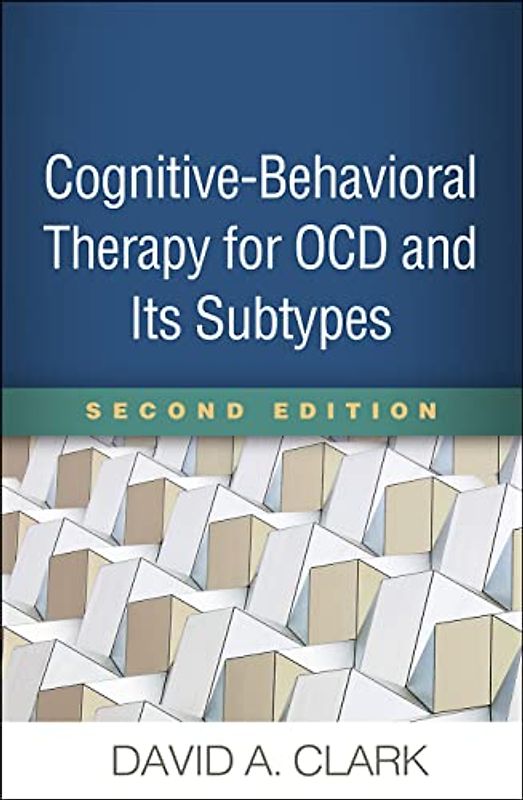 Cognitive-Behavioral Therapy for Ocd and Its Subtypes, Second Edition