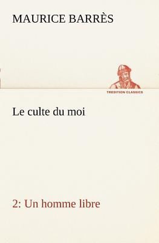 Le culte du moi 2 Un homme libre