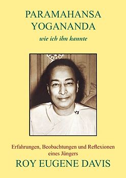 Paramahansa Yogananda - wie ich ihn kannte