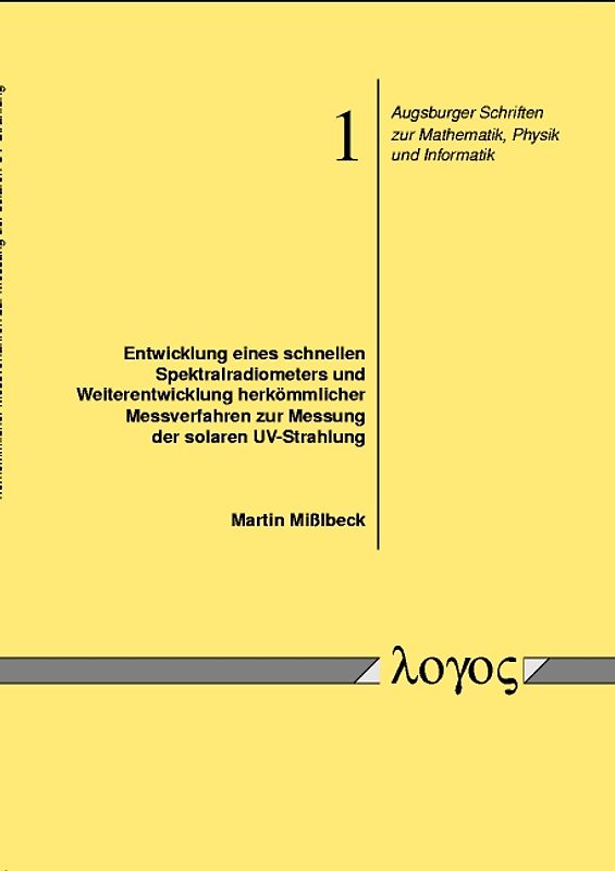 Entwicklung eines schnellen Spektralradiometers und Weiterentwicklung herkömmlicher Messverfahren zur Messung der solaren UV-Strahlung