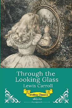 Through The Looking Glass | Timeless Classics
