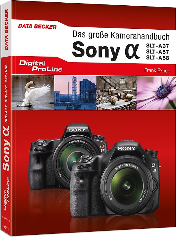 Das große Kamera-Handbuch Sony Alpha SLT-A37, SLT-A57 & SLT-A58