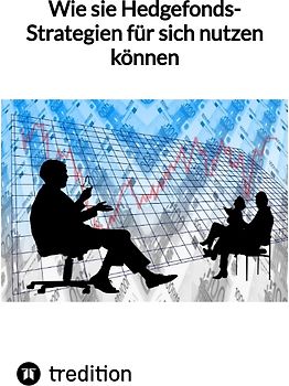 Wie sie Hedgefonds-Strategien für sich nutzen können