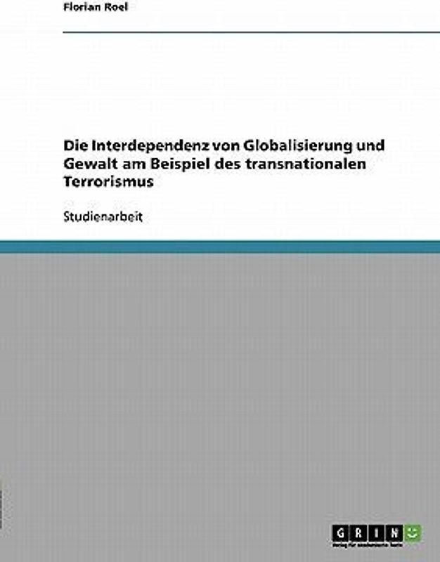Die Interdependenz von Globalisierung und Gewalt am Beispiel des transnationalen Terrorismus