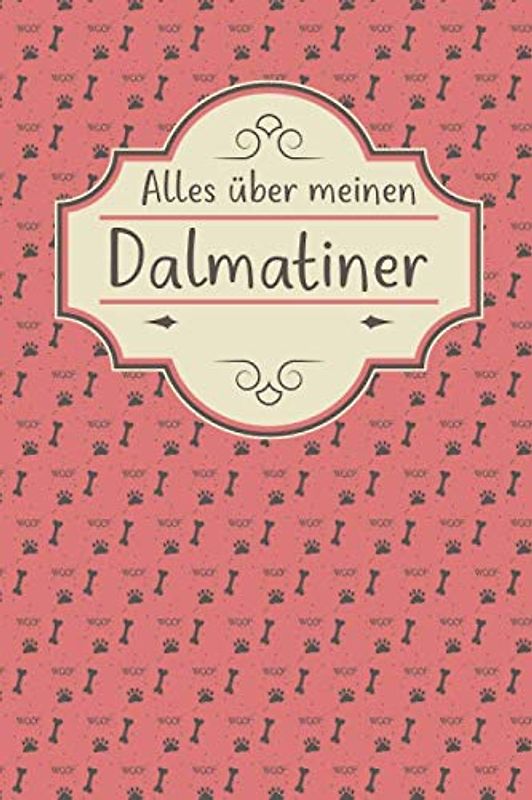 ALLES ÜBER MEINEN DALMATINER: Tolles Buch für alle Informationen über deinen Hund