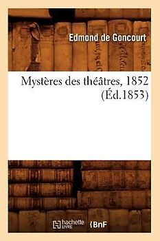 Mystères Des Théâtres, 1852 (Éd.1853)