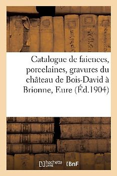 Catalogue de Faïences Anciennes de Rouen, Faiences Et Porcelaines, Gravures, Bibliothèque