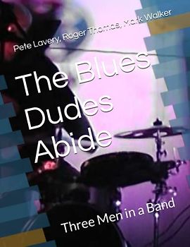 The Blues Dudes Abide: Three Men in a Band