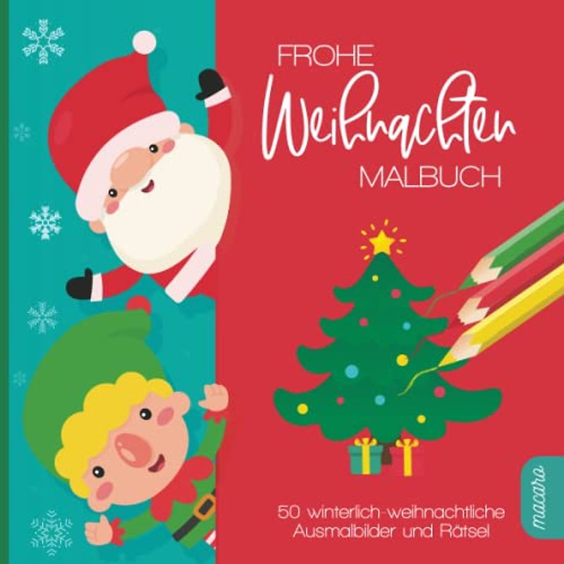 Frohe Weihnachten Malbuch: 50 winterlich-weihnachtliche Ausmalbilder und Rätsel. Ausmalbuch und Kritzelbuch für Mädchen und Jungen ab 5. Zum Malen, Kritzeln, Rätseln und Freuen auf Weihnachten!