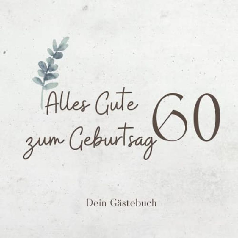 Gästebuch 60 Geburtstag: Buch zum Eintragen für Glückwünsche und die schönsten Fotos der Gäste I Geschenk für Frau oder Mann I Geschenkidee 60. Geburtstag