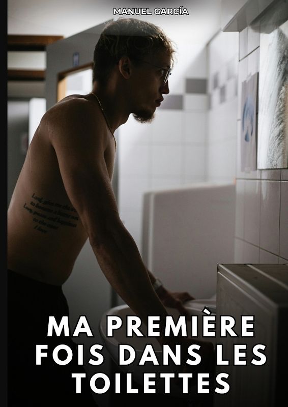 Ma Première Fois dans les Toilettes