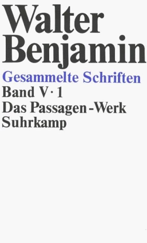 Gesammelte Schriften / Das Passagen-Werk