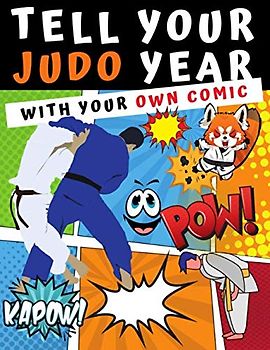 take your year of judo with your own comic: 100 pages - boards to let your creativity express itself through your story