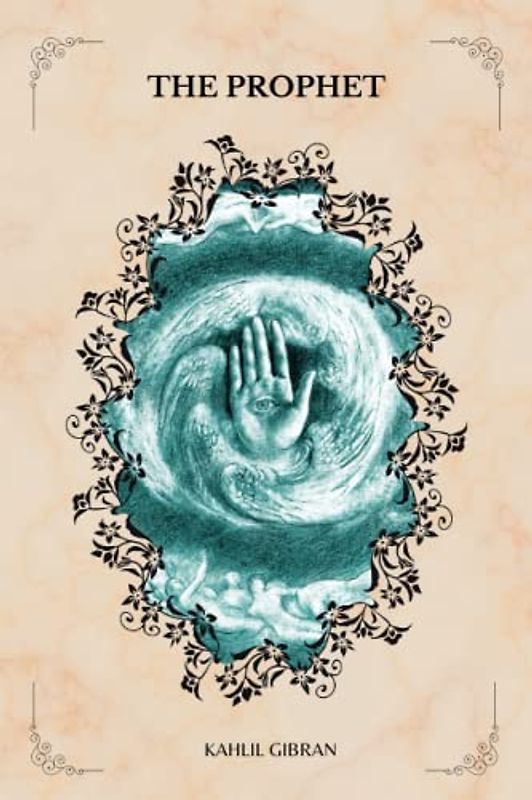 THE PROPHET By Kahlil Gibran