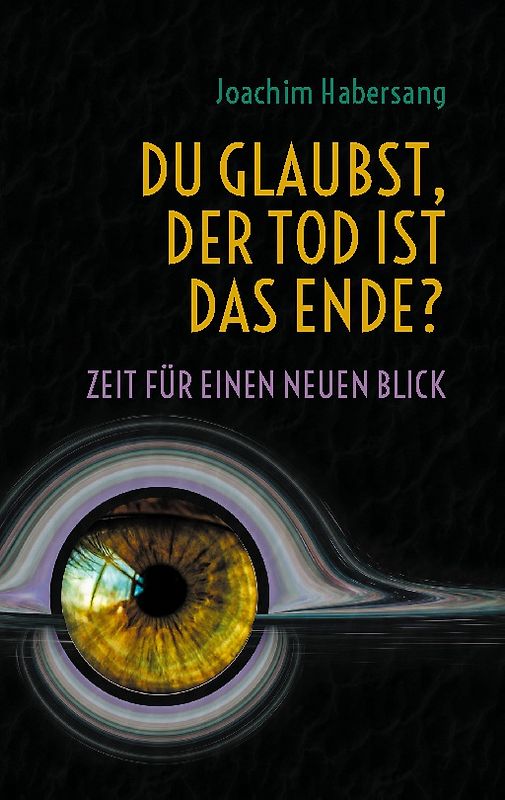 Du glaubst, der Tod ist das Ende?