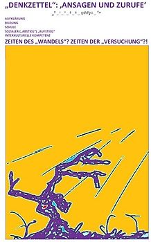 „DENKZETTEL“: ‚ANSAGEN UND ZURUFE‘ – Zeiten des „Wandels“? Zeiten der „Versuchung“?!