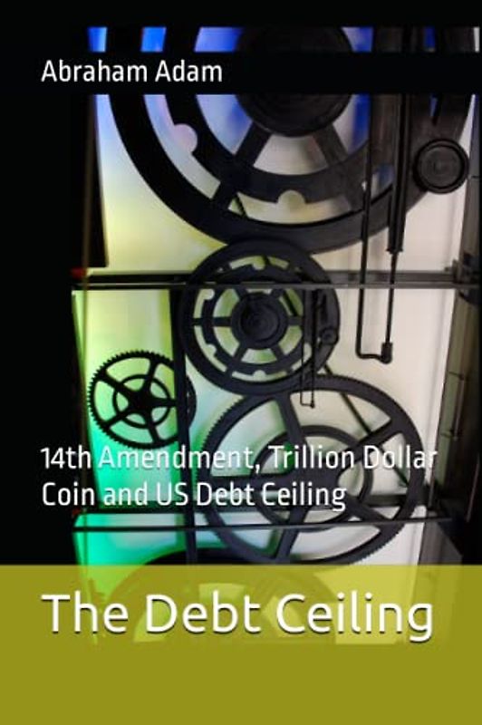 The Debt Ceiling: 14th Amendment and Debt Ceiling