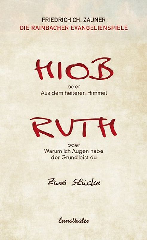 Hiob oder Aus dem heiteren Himmel / Ruth oder Warum ich Augen habe der Grund bist du