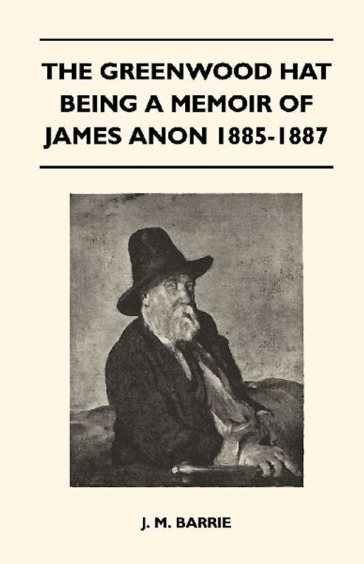The Greenwood Hat Being a Memoir of James Anon 1885-1887