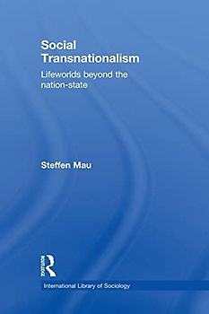 Social Transnationalism: Lifeworlds Beyond the Nation-State (International Library of Sociology)