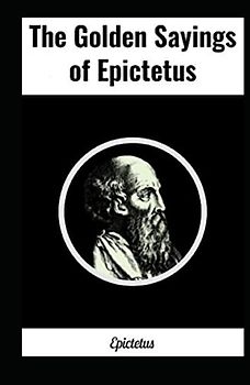 The Golden Sayings of Epictetus illustrated