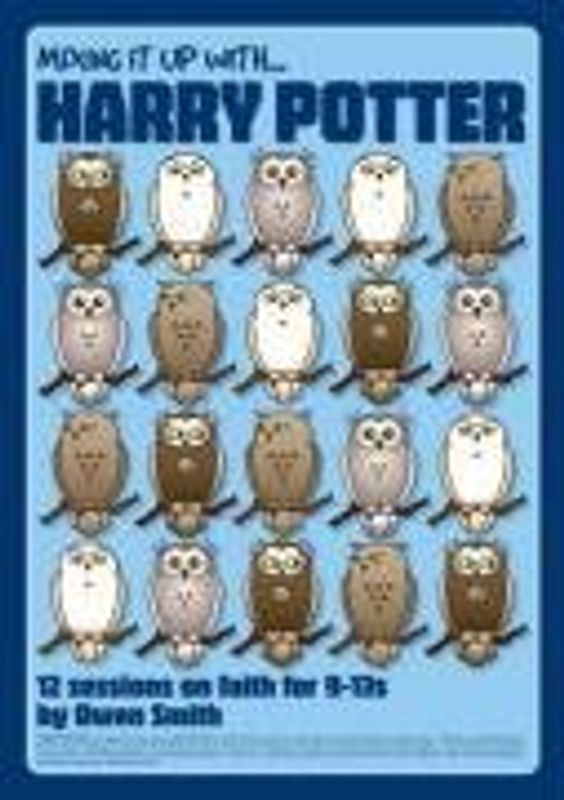 Mixing it Up with Harry Potter: 12 Sessions on Faith for 9-13s - Smith, Owen