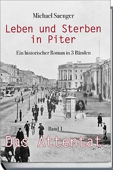 Leben und Sterben in Piter - Band 1 - Das Attentat