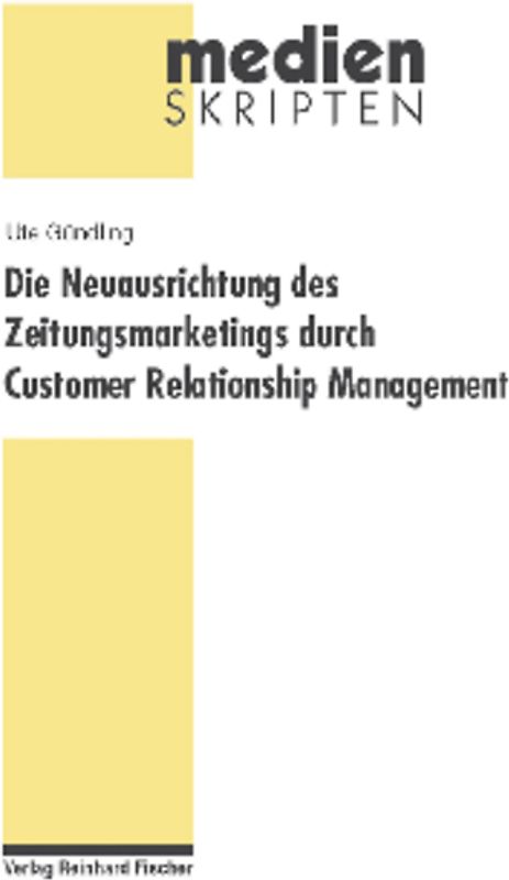 Die Neuausrichtung des Zeitungsmarketings durch Customer Relationship Management