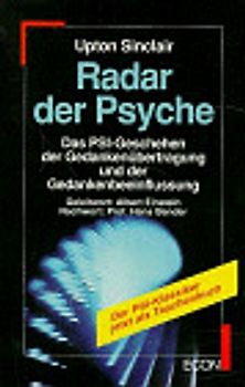 Radar der Psyche. Das PSI-Geschehen der Gedankenübertragung un der Gedankenbeeinflussung
