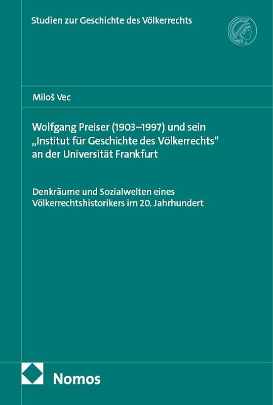 Wolfgang Preiser (1903–1997) und sein „Institut für Geschichte des Völkerrechts“ an der Universität Frankfurt
