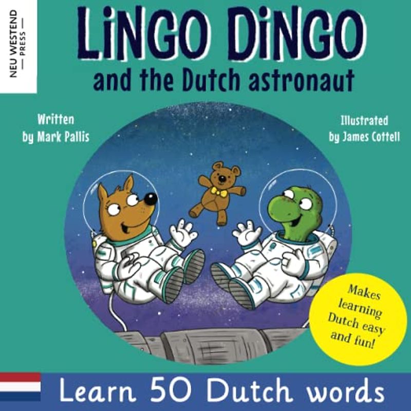Lingo Dingo and the Dutch astronaut: Laugh as you learn Dutch for kids; bilingual English Dutch childrens books; learn dutch childrens books; dutch ... dual language English dutch picture books