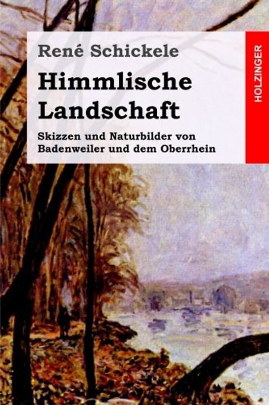 Himmlische Landschaft: Skizzen und Naturbilder von Badenweiler und dem Oberrhein