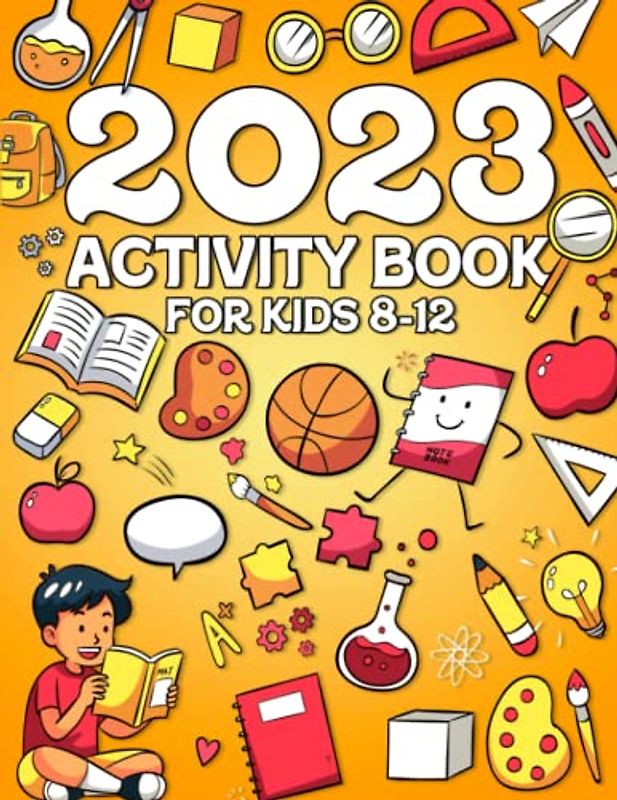 2023 Activity Books For Kids 8-12 Year Olds: Includes Mazes Coloring Word Search Facts Sudoku Draw and much more