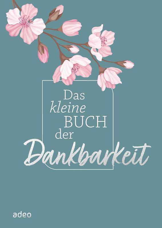 Das kleine Buch der Dankbarkeit
