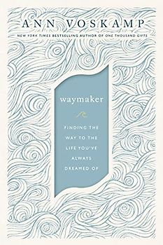 WayMaker: Finding the Way to the Life You’ve Always Dreamed Of