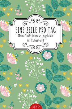 Eine Zeile Pro Tag - Mein fünf-Jahres-Tagebuch im Ruhestand: Eine Zeile pro Tag 5 Jahres Tagebuch a5 I Prima Geschenk für den Renteneintritt I ... von schönen Aktivitäten und Erinnerungen