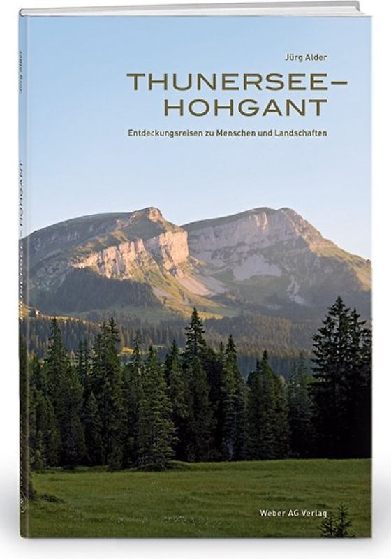 Thunersee-Hohgant  Entdeckungsreisen zu Menschen und Landschaften