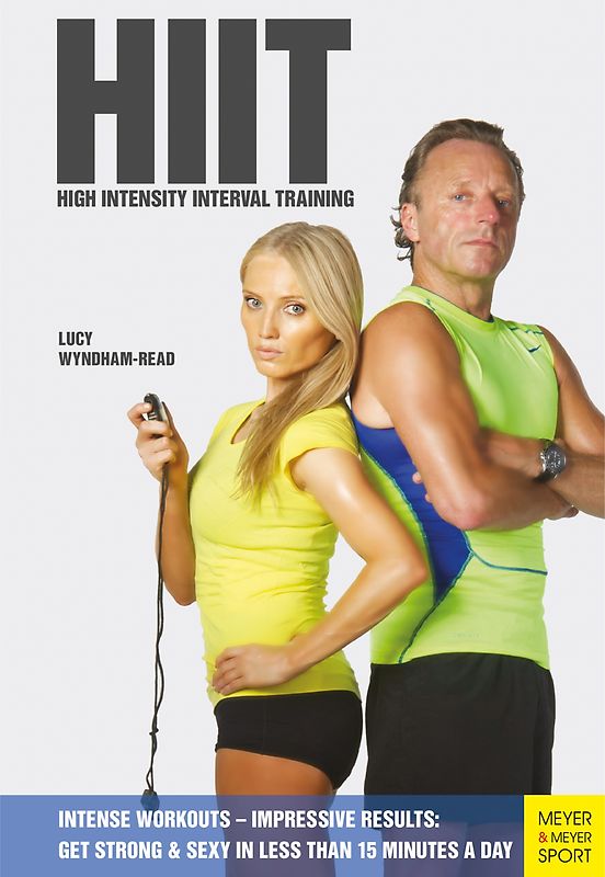 HIIT: High-Intensity Interval Training: Get Strong & Sexy in Less Than 15 Minutes a Day