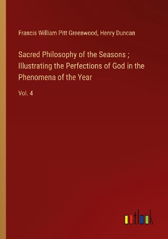Sacred Philosophy of the Seasons ; Illustrating the Perfections of God in the Phenomena of the Year