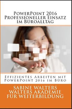 PowerPoint 2016 - Professioneller Einsatz im Büroalltag