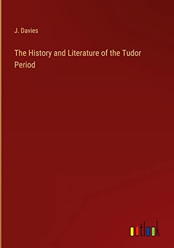 The History and Literature of the Tudor Period