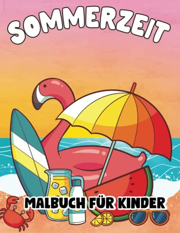 Sommerzeit Malbuch für Kinder: 50 Einfache und lustige Ausmalbilder für Kinder, Vorschule und Kindergarten mit einfachen Bildern und niedlichen Illustrationen zum Thema Sommer.