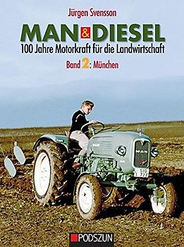 MAN & Diesel 100 Jahre Motorkraft für die Landwirtschaft: Band 2: München