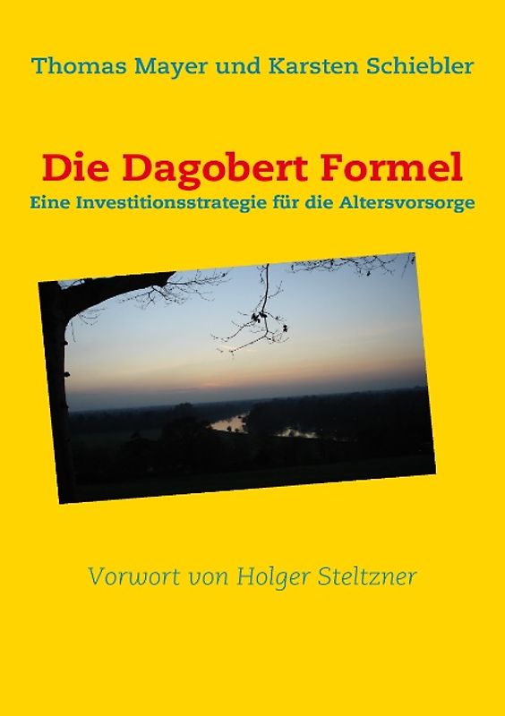 Die Dagobert Formel. Eine Investitionsstrategie für die Altersvorsorge