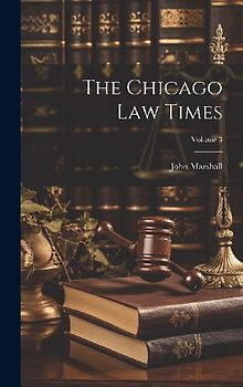 The Chicago Law Times; Volume 3