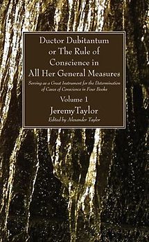 Ductor Dubitantum or the Rule of Conscience in All Her General Measures, 2 Volumes