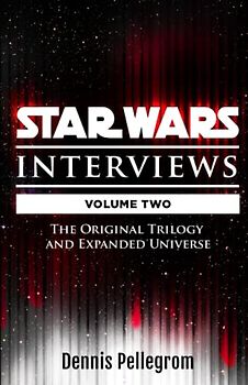 Star Wars Interviews: Volume 2 - The Original Trilogy & Expanded Universe