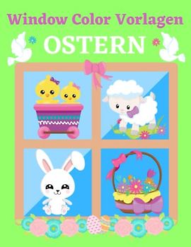 Window Color Vorlagen Ostern: Über 90 liebevoll gestaltete Ostermotive Für Kinder ab 5 Jahren und Erwachsene | Fensterdeko ... Wiederverwendbar | Frühlingsmotive für Mädchen und Jungen